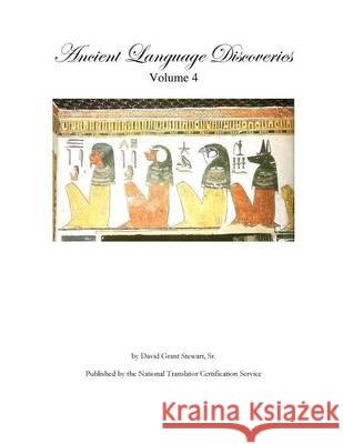 Ancient Language Discoveries volume 4: Information never before published about ancient languages. Stewart Sr, David Grant 9781480165519 Createspace