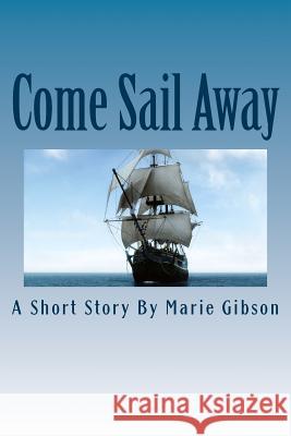 Come Sail Away: Mrs. Katheryn Ragle Mrs Katheryn Ragle 9781480166271 Createspace