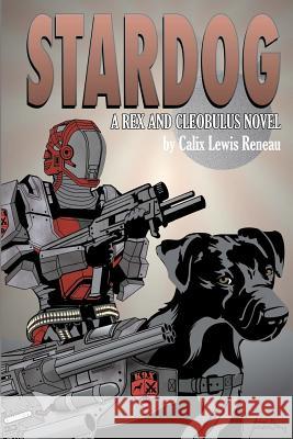 Stardog: a Rex and Cleobulus novel Reneau, Calix Lewis 9781480166479