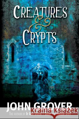 Creatures and Crypts John Grover 9781480166646 Createspace