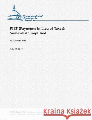 PILT (Payments in Lieu of Taxes): Somewhat Simplified Corn, M. Lynne 9781480166882 Createspace