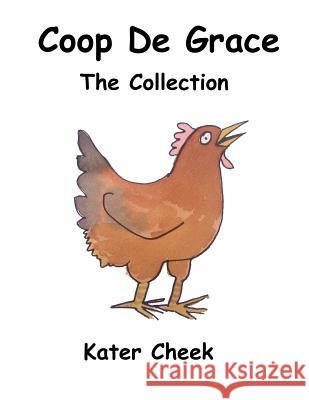 Coop de Grace: The Collection Cheek, Kater 9781480167834 Createspace