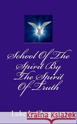 School Of The Spirit By The Spirit Of Truth Carpenter, The Village 9781480170483