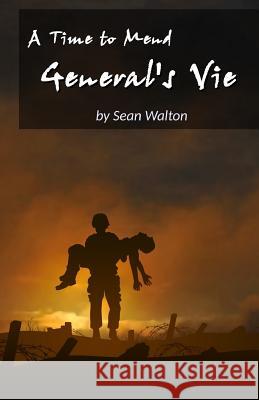 General's Vie: A Time to Mend Sean Walton 9781480171985