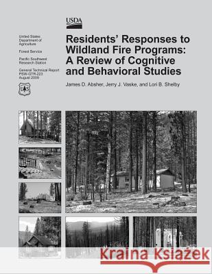 Residents' Responses to Wildland Fire Programs: A Review of Cognitive and Behavioral Studies James D. Absher Jerry J. Vaske Lori B. Shelby 9781480172081 Createspace