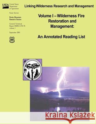 Linking Wilderness Research and Mangement: Volume 1 - Wilderness Fire Restoration and Management: An Annotated Reading List Marion Hourdequin Vita Wright U. S. Department of Agriculture 9781480172227 Createspace