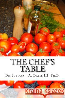 The Chef's Table: at the Gluttons' Club Dalie, Stewart A., III 9781480173682 Createspace Independent Publishing Platform