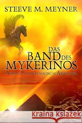 Das Band des Mykerinos: Adrian Pallmers magische Abenteuer Meyner, Steeve M. 9781480173835