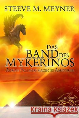 Das Band des Mykerinos: Adrian Pallmers magische Abenteuer Meyner, Steeve M. 9781480173835 Createspace