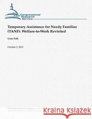 Temporary Assistance for Needy Families (TANF): Welfare-to-Work Revisited Falk, Gene 9781480174221