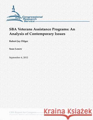 SBA Veterans Assistance Programs: An Analysis of Contemporary Issues Lowry, Sean 9781480174399