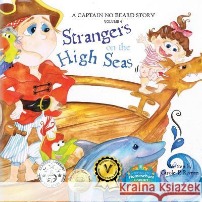 Captain No Beard: Strangers on the High Seas, Book 4 of the Captain No Beard Series Carole P Roman 9781480177222