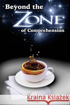 Beyond The Zone Of Comprehension, extended version T. Wrage 9781480178069 Createspace