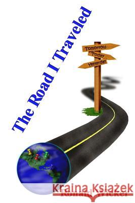 The Road I Traveled MR Ronald Wicker 9781480178281