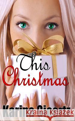 This Christmas Karina Gioertz 9781480179035 Createspace