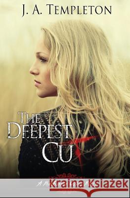 The Deepest Cut J. a. Templeton 9781480180475 Createspace