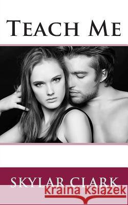 Teach Me Skylar Clark 9781480181182 Createspace