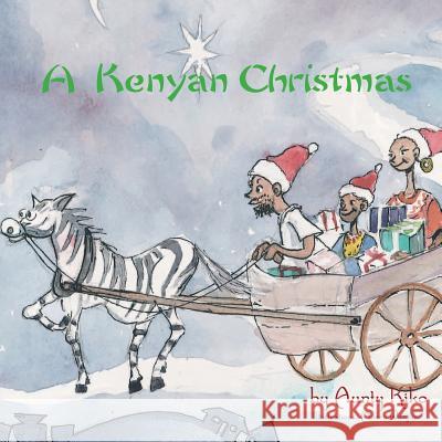 A Kenyan Christmas Aunty Kiko Moses Wanjuki 9781480182011 Createspace