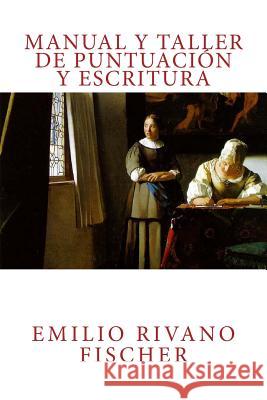 Manual y Taller de Puntuación y Escritura Rivano Fischer, Emilio 9781480182844 Createspace