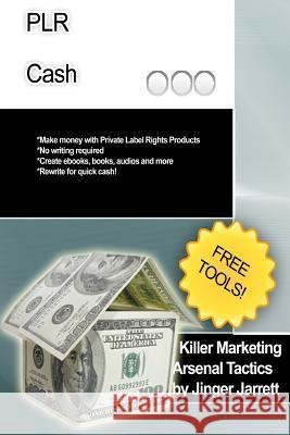 Killer Marketing Arsenal Tactics: PLR Cash Jarrett, Jinger 9781480183650 Createspace