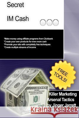 Killer Marketing Arsenal Tactics: Secret IM Cash Jarrett, Jinger 9781480183803 Createspace