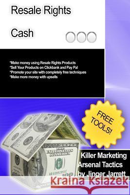 Killer Marketing Arsenal Tactics: Resale Rights Cash Jinger Jarrett 9781480183841 Createspace