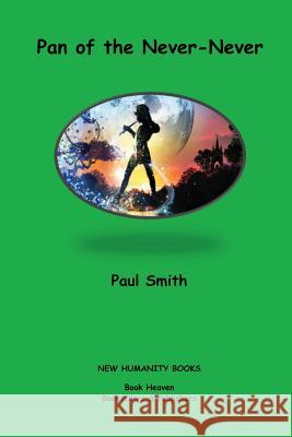 Pan of the Never-Never Paul Smith 9781480183971 Createspace