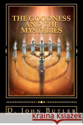 The Goodness and the Mysteries: On the Path of the Book of Mormon's Visionary Men D. John Butler Jeffrey Brimley 9781480184534