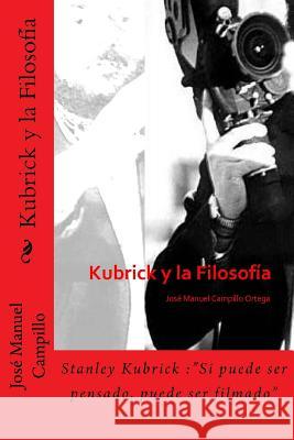 Kubrick y la Filosofía Campillo, Jose Manuel 9781480185142 Createspace
