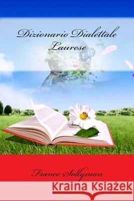 Dizionario Dialettale Laurese Franco Sollyman 9781480185302