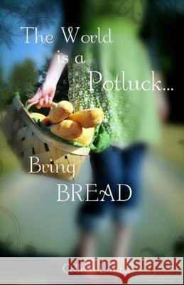 The World is a Potluck... Bring BREAD Luntzel, Colleen 9781480187351