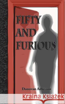 Fifty and Furious: Wading Through Hell Donovan Adkisson 9781480188723