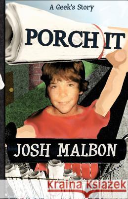 Porch It Josh Andrew Malbon 9781480188914 Createspace