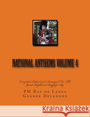 National Anthems Volume 4 Pm Ray D George Delanghe 9781480190047 Createspace