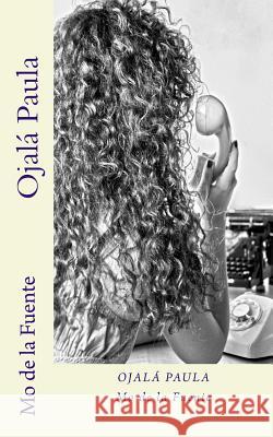 Ojalá Paula De La Fuente, Javi 9781480190771