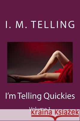 I'm Telling Quickies I. M. Telling 9781480193963 Createspace