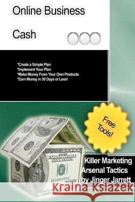 Killer Marketing Arsenal Tactics: Online Business Cash Jinger Jarrett 9781480194670 Createspace