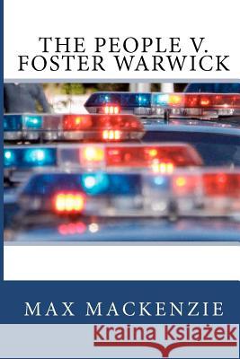 The People v. Foster Warwick MacKenzie, Max 9781480195219 Createspace