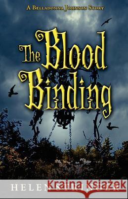 The Blood Binding: A Belladonna Johnson Story Helen Stringer 9781480195448 Createspace