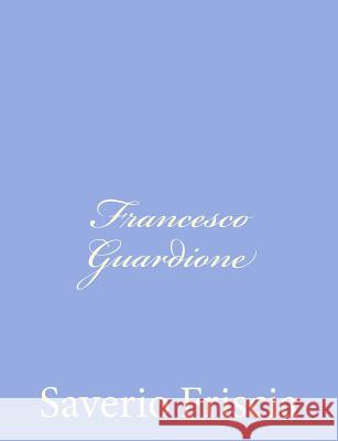 Francesco Guardione Saverio Friscia 9781480197572 Createspace