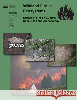 Wildand Fire in Ecosystems: Effects of Fire on Cultural Resources and Archaeology U. S. Department of Agriculture Forest Service Kevin C. Ryan 9781480198821 Createspace