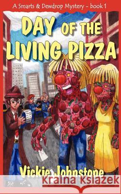 Day of the Living Pizza Vickie Johnstone 9781480199033 Createspace