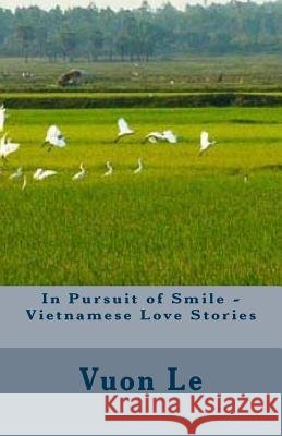 In Pursuit of Smile - Vietnamese Love Stories MS Vuon Thi Le 9781480202603 Createspace