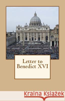 Letter to Benedict XVI Armand Duval Michel Groiselle Jean-Pierre L 9781480203518 Createspace