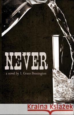 Never J. Grace Pennington 9781480203778 Createspace