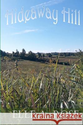 Hideaway Hill Elle A. Rose 9781480203839