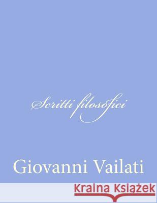 Scritti filosofici Vailati, Giovanni 9781480203969