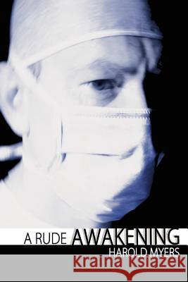 A Rude Awakening MR Harold M. Myers 9781480204379 Createspace