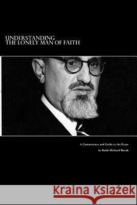 Understanding The Lonely Man of Faith: A Commentary and Guide to the Text Borah, Rabbi Richard 9781480206625 Createspace Independent Publishing Platform