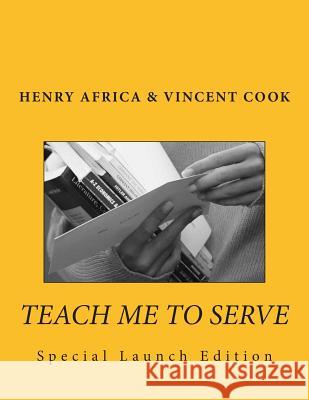 Teach Me To Serve Cook, Vincent 9781480207745 Createspace